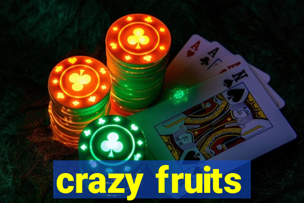 crazy fruits