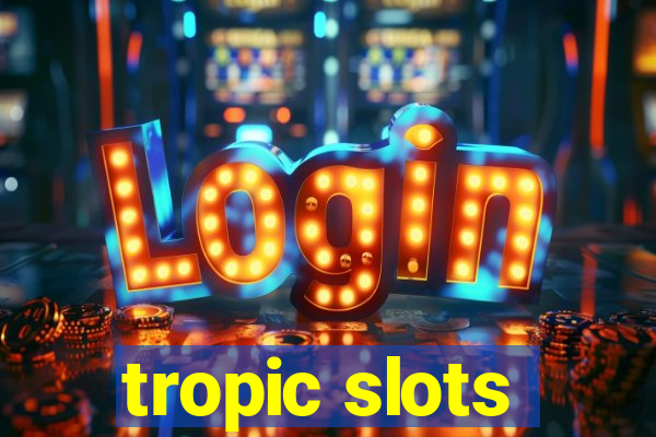 tropic slots