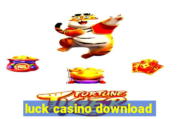 luck casino download