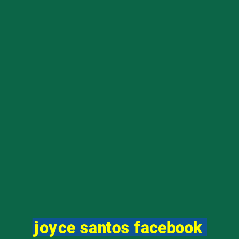 joyce santos facebook