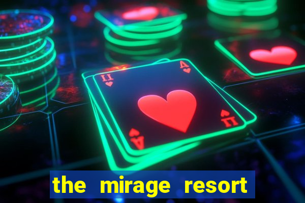 the mirage resort and casino las vegas