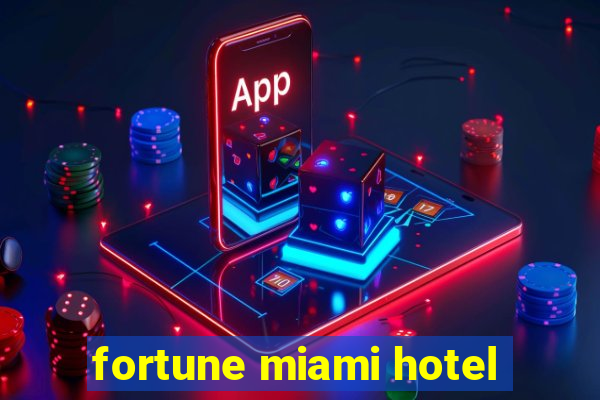 fortune miami hotel