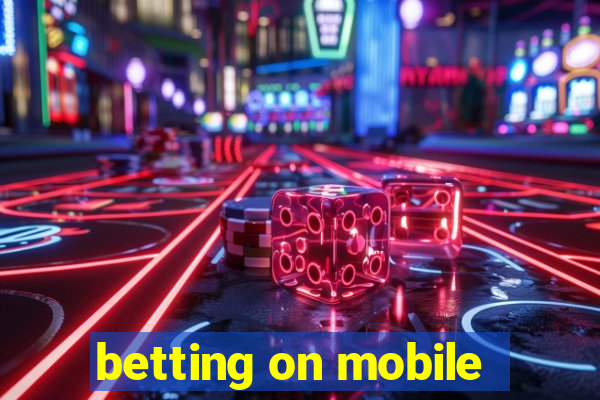 betting on mobile