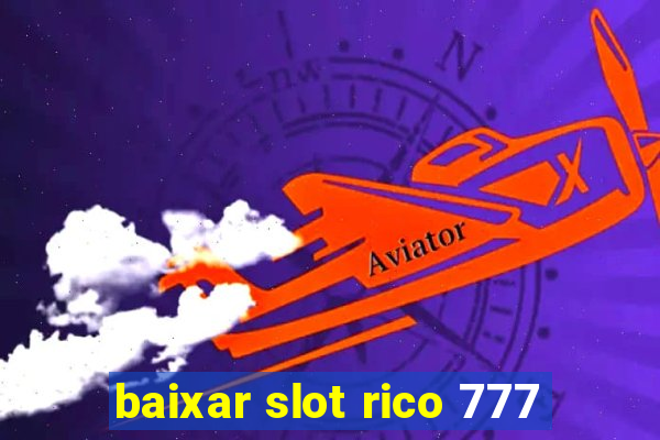 baixar slot rico 777