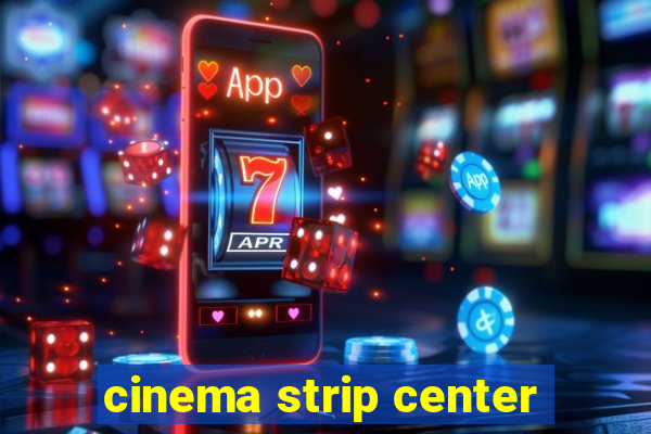 cinema strip center