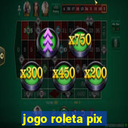 jogo roleta pix