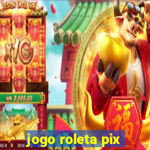 jogo roleta pix