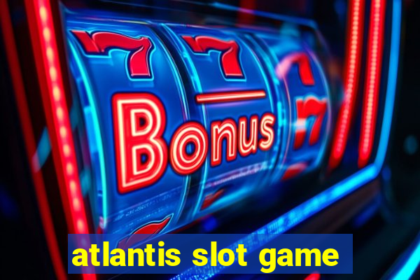 atlantis slot game