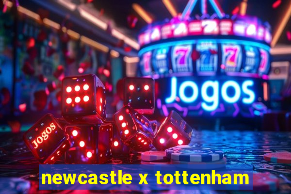 newcastle x tottenham