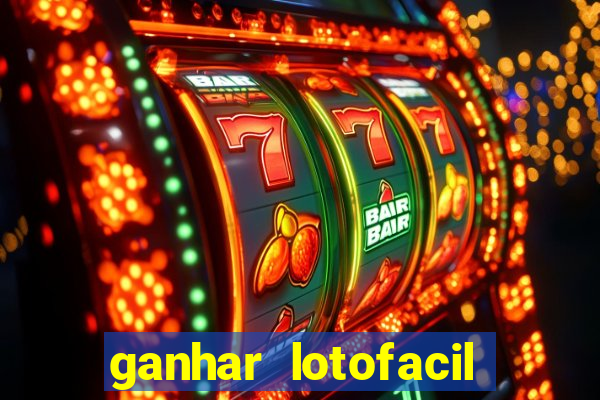 ganhar lotofacil 100 garantido