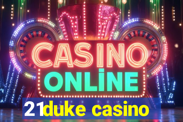 21duke casino