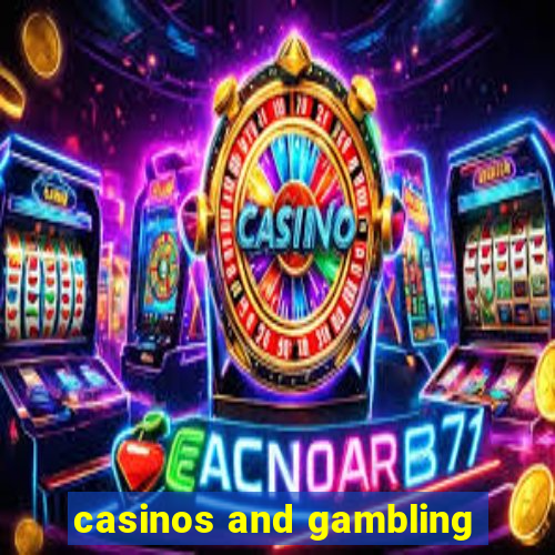 casinos and gambling