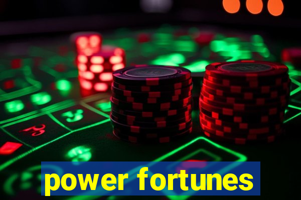 power fortunes