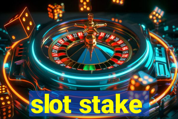 slot stake