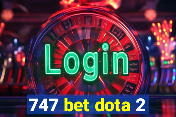 747 bet dota 2