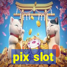 pix slot