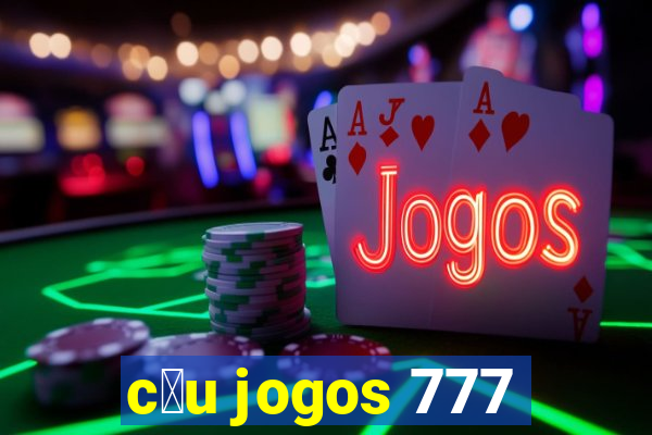 c茅u jogos 777