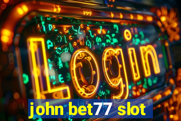 john bet77 slot