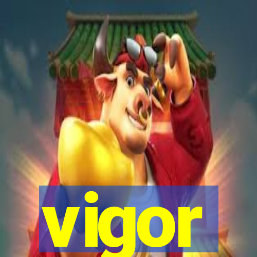 vigor