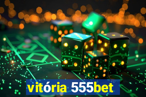 vitória 555bet