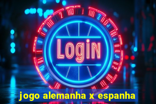 jogo alemanha x espanha