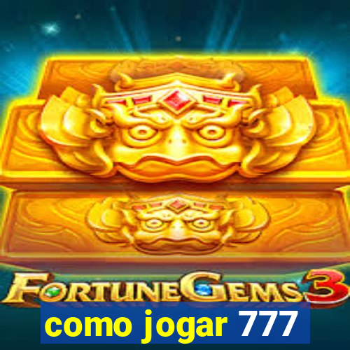 como jogar 777