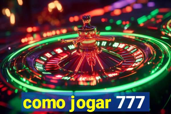 como jogar 777