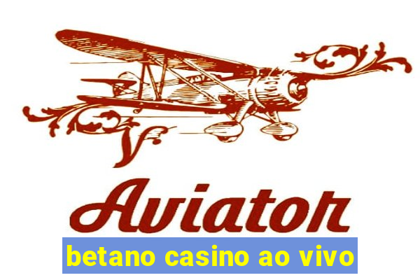 betano casino ao vivo