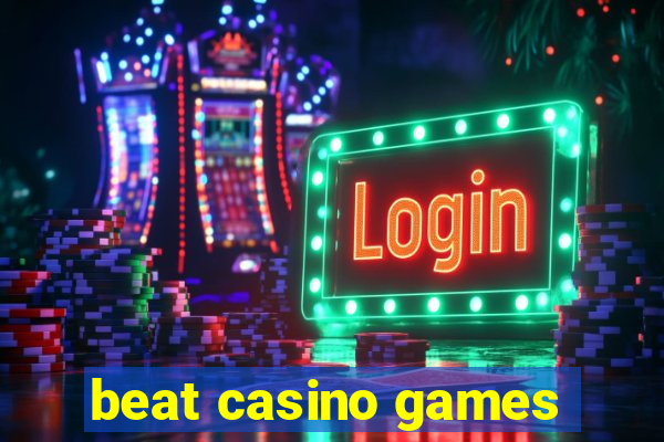 beat casino games