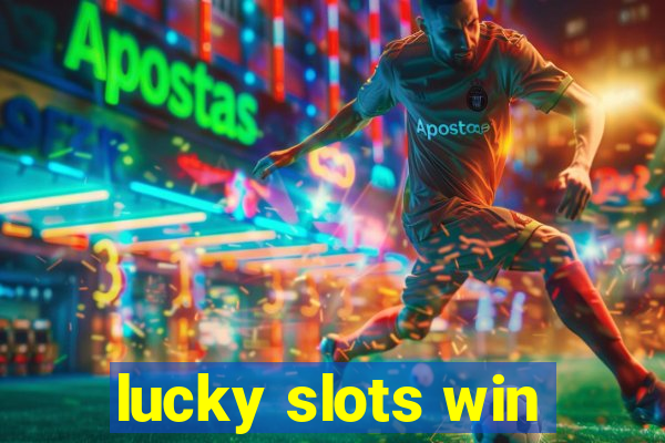 lucky slots win