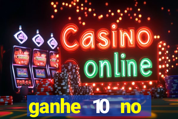 ganhe 10 no cadastro bet