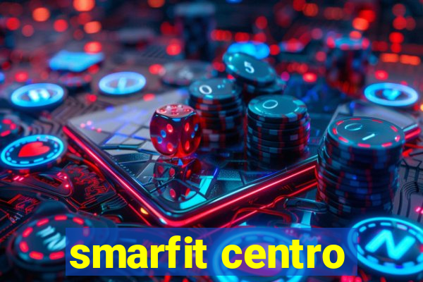 smarfit centro