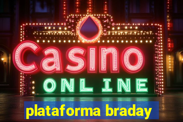 plataforma braday