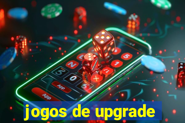 jogos de upgrade