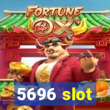 5696 slot