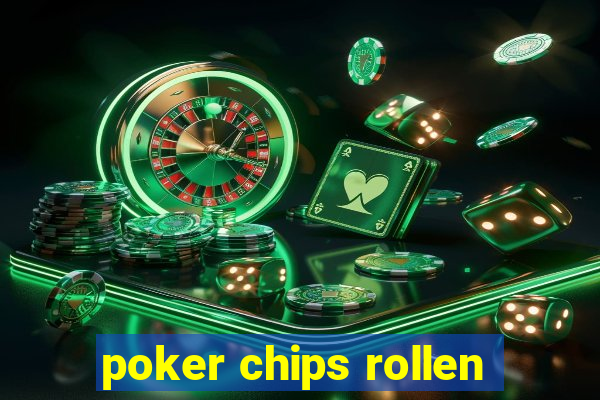 poker chips rollen