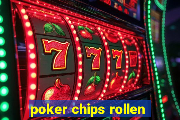 poker chips rollen