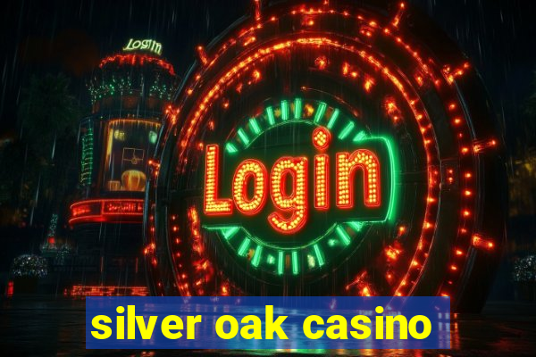 silver oak casino