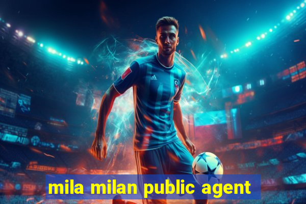 mila milan public agent