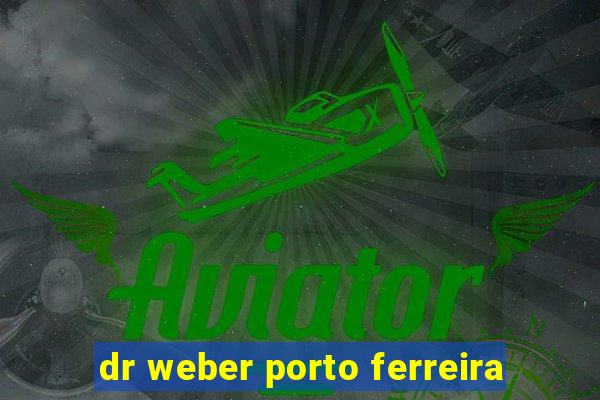 dr weber porto ferreira