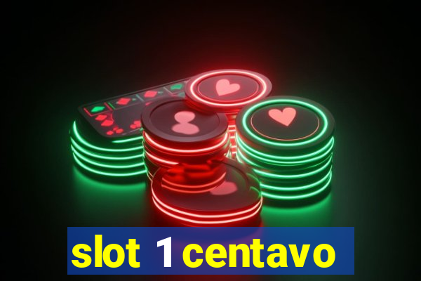 slot 1 centavo