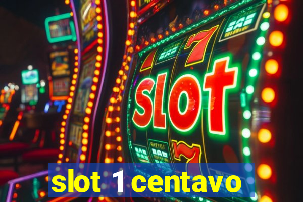 slot 1 centavo