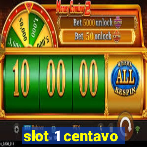 slot 1 centavo