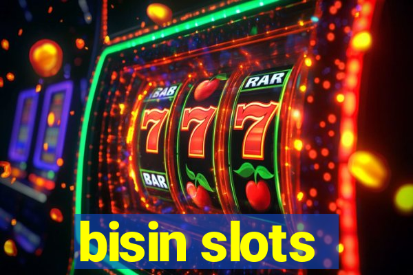 bisin slots