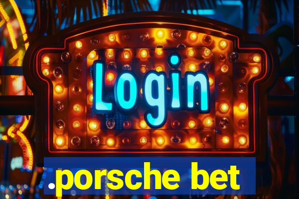 .porsche bet