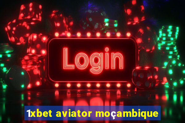 1xbet aviator moçambique