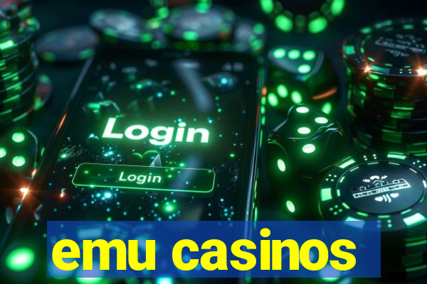 emu casinos