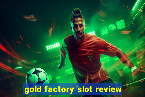 gold factory slot review