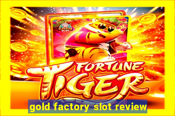 gold factory slot review