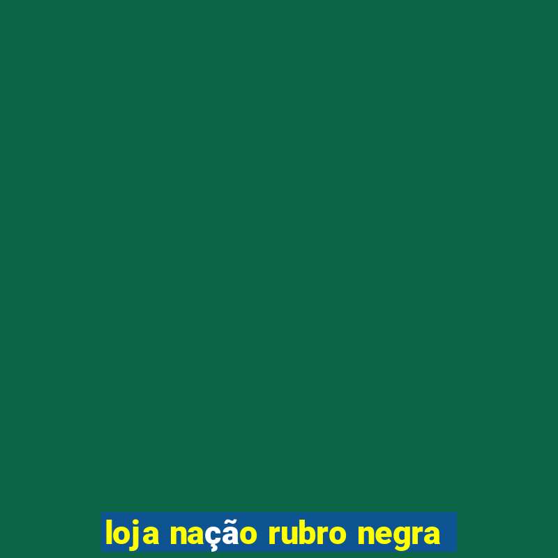 loja nação rubro negra